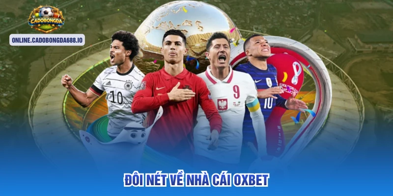 Đôi nét về nhà cái oxbet