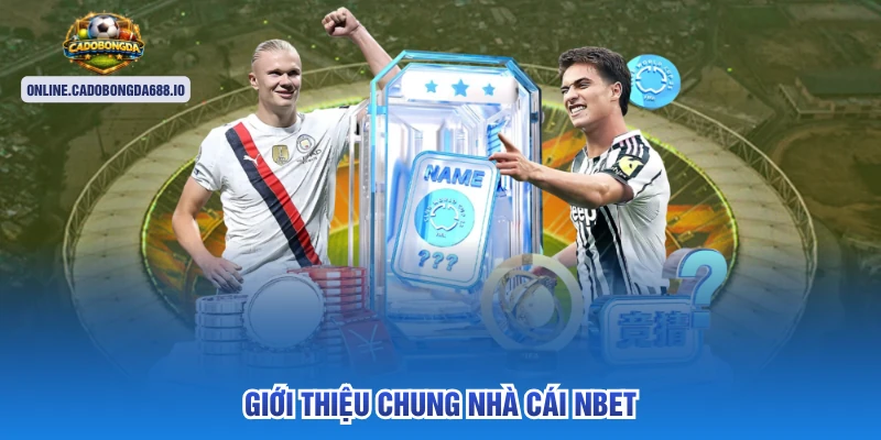 Giới thiệu chung nhà cái Nbet