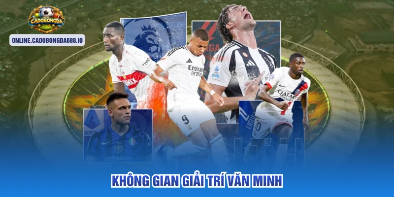 Không gian giải trí văn minh