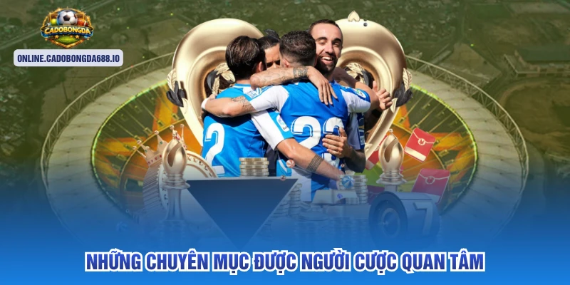 Những chuyên mục được người cược quan tâm