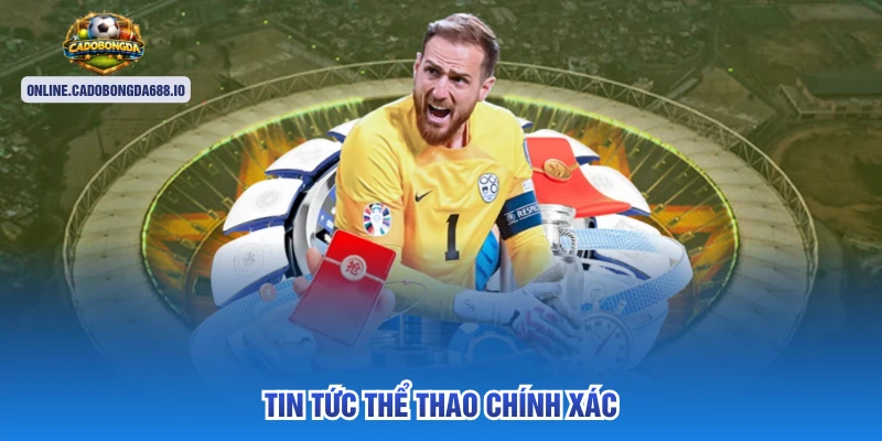 Tin tức thể thao chính xác